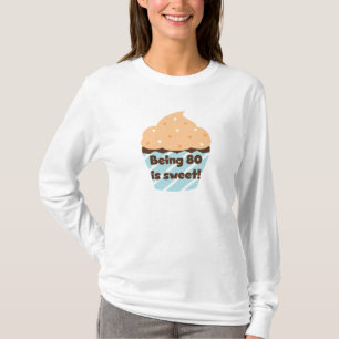 Being 80 is Sweet Birthday T-shirts and Gifts