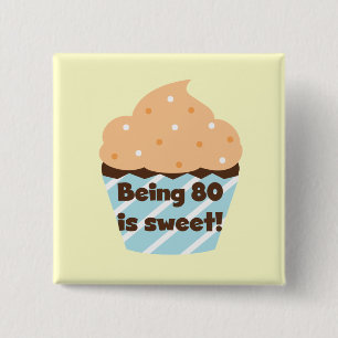 Being 80 is Sweet Birthday T-shirts and Gifts 15 Cm Square Badge