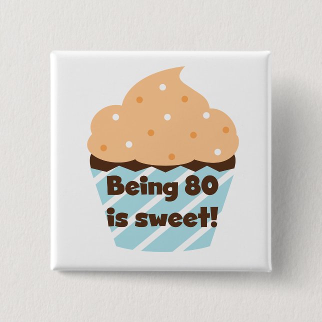 Being 80 is Sweet Birthday T-shirts and Gifts 15 Cm Square Badge (Front)