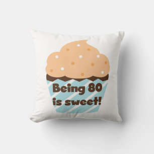Being 80 is Sweet Birthday T-shirts and Gifts Cushion