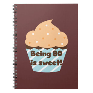 Being 80 is Sweet Birthday T-shirts and Gifts Notebook