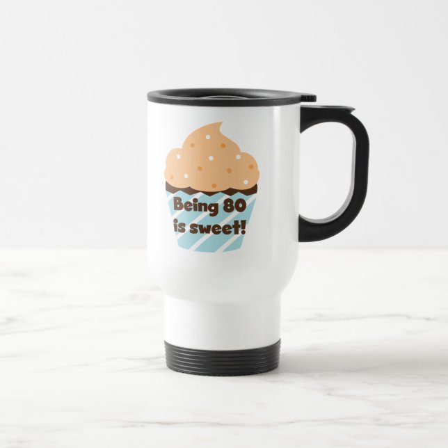 Being 80 is Sweet Birthday T-shirts and Gifts Travel Mug (Right)