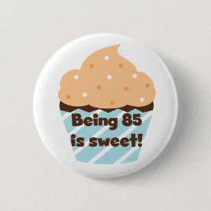 Being 85 is Sweet Birthday T-shirts and Gifts 6 Cm Round Badge