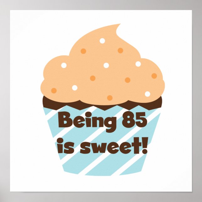 Being 85 is Sweet Birthday T-shirts and Gifts Poster (Front)