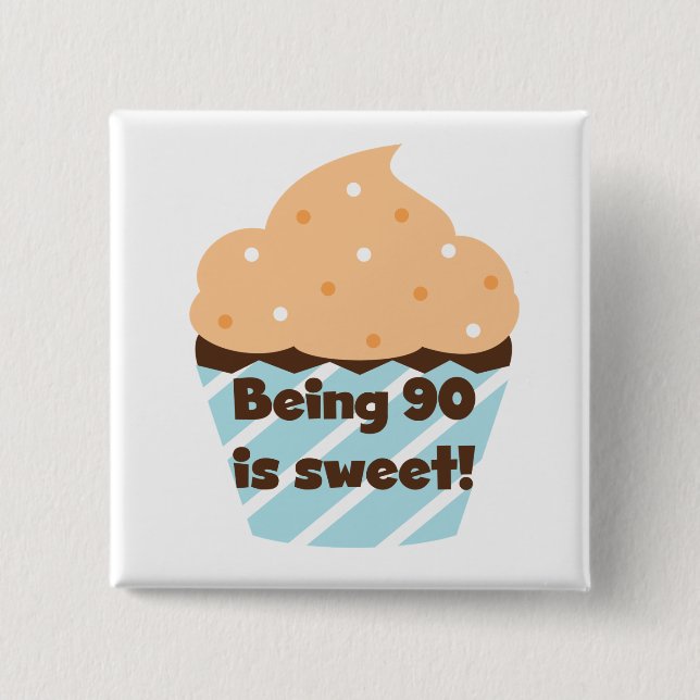 Being 90 is Sweet Birthday T-shirts and Gifts 15 Cm Square Badge (Front)