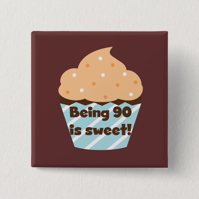 Being 90 is Sweet Birthday T-shirts and Gifts 15 Cm Square Badge (Front)