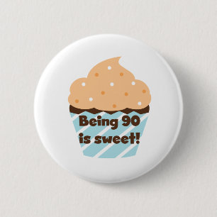 Being 90 is Sweet Birthday T-shirts and Gifts 6 Cm Round Badge
