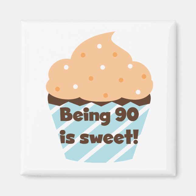 Being 90 is Sweet Birthday T-shirts and Gifts Magnet (Front)