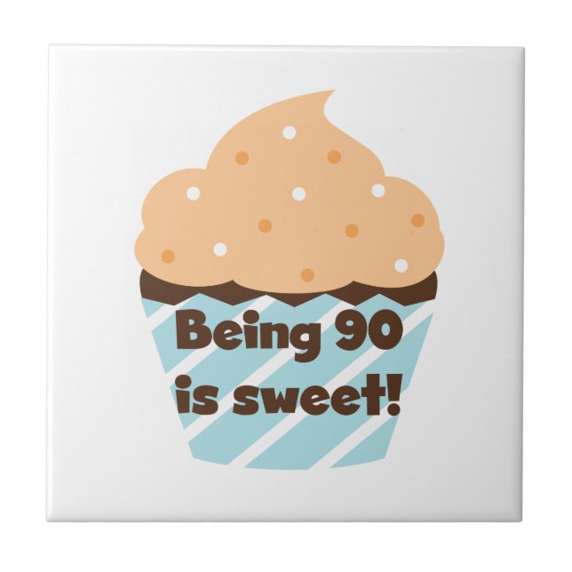 Being 90 is Sweet Birthday T-shirts and Gifts Tile (Front)