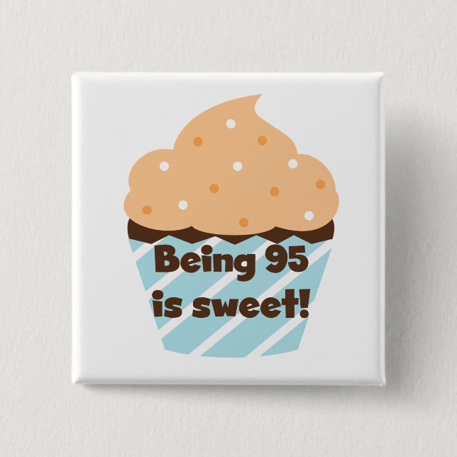 Being 95 is Sweet Birthday T-shirts and Gifts 15 Cm Square Badge (Front)