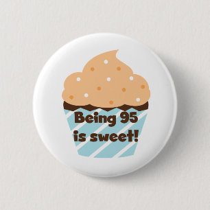Being 95 is Sweet Birthday T-shirts and Gifts 6 Cm Round Badge