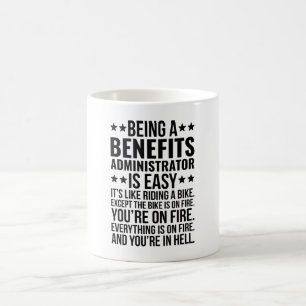 Being A Benefits Administrator Is Easy It's Like Coffee Mug