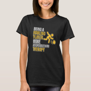 Being A Bowling Player Bowler Coach Sports Graphi T-Shirt