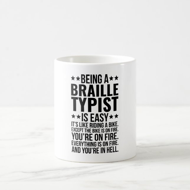 Being A Braille Typist Is Easy It's Like Riding Coffee Mug (Center)