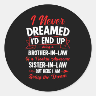 Being A Brother-in-law Of A Freakin' Awesome Siste Classic Round Sticker