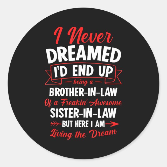 Being A Brother-in-law Of A Freakin' Awesome Siste Classic Round Sticker (Front)