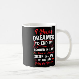 Being A Brother-in-law Of A Freakin' Awesome Siste Coffee Mug