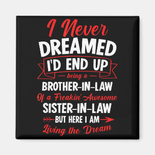 Being A Brother-in-law Of A Freakin' Awesome Siste Magnet