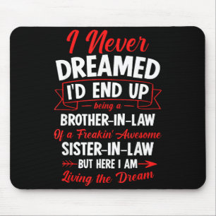 Being A Brother-in-law Of A Freakin' Awesome Siste Mouse Mat