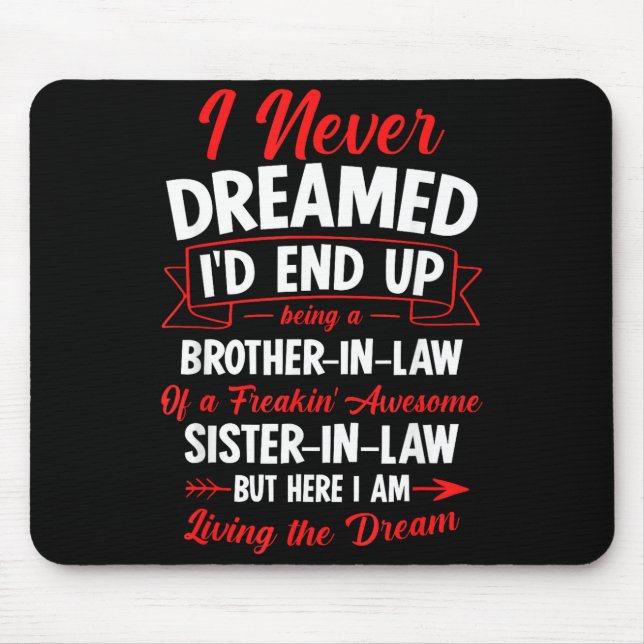 Being A Brother-in-law Of A Freakin' Awesome Siste Mouse Mat (Front)