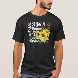 Being A Christian Isn't Easy Retirement Plan sunfl T-Shirt