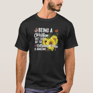 Being A Christian Isn't Easy Retirement Plan sunfl T-Shirt