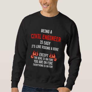 Being a Civil Engineer Is Easy Structural Enginee Sweatshirt