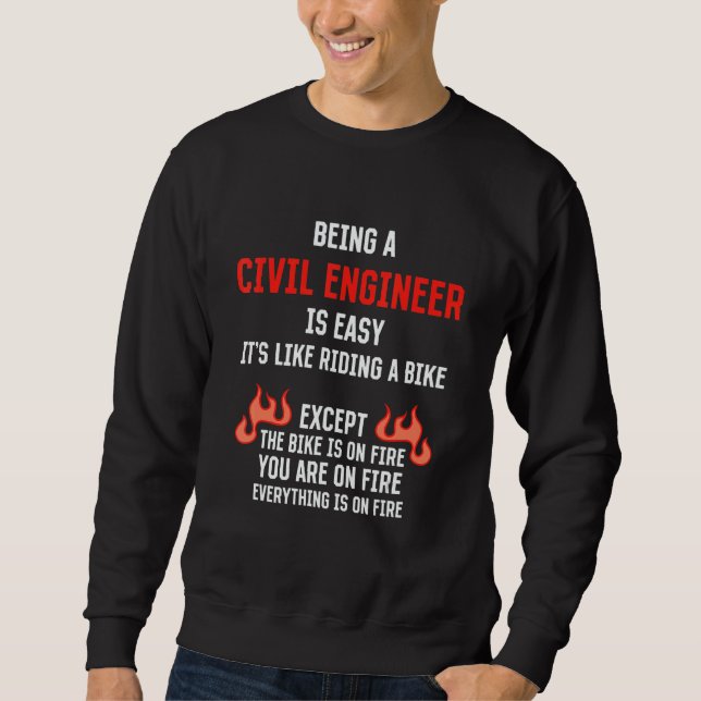 Being a Civil Engineer Is Easy  Structural Enginee Sweatshirt (Front)