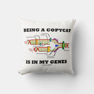Being A Copycat Is In My Genes DNA Replication Cushion