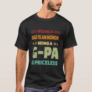 Being A Dad Is An Honor Being A G-Pa Is Priceless T-Shirt