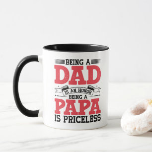 Being a Dad is an Honor Being a Papa is Priceless Mug