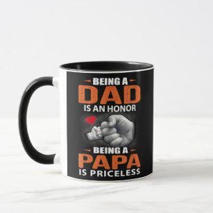 Being A Dad Is An Honor Being A Papa Is Priceless Mug