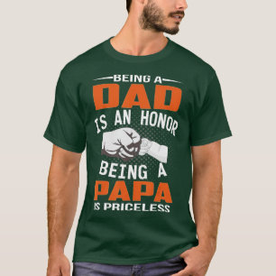 Being A Dad Is An Honor Being A Papa Is Priceless T-Shirt
