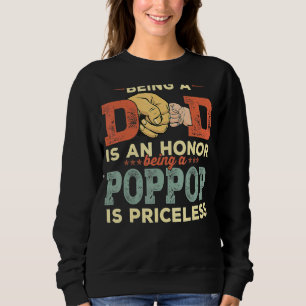 Being A Dad Is An Honour A Poppop Is Priceless Fat Sweatshirt