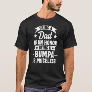 Being A Dad Is An Honour Being A Bumpa Is Priceles T-Shirt