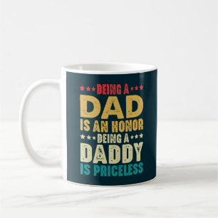 Being A Dad Is An Honour Being A Daddy Is Priceles Coffee Mug
