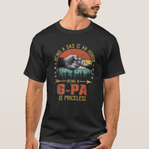 Being A Dad Is An Honour Being A G Pa Is Priceless T-Shirt