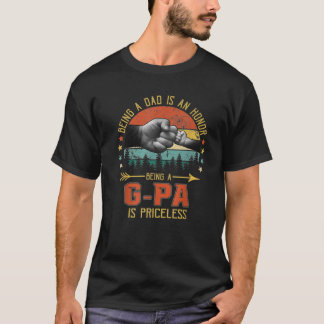 Being A Dad Is An Honour Being A G Pa Is Priceless T-Shirt