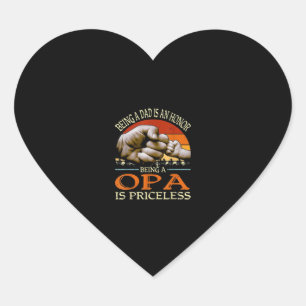 Being A Dad Is An Honour Being A OPA Is Priceless Heart Sticker