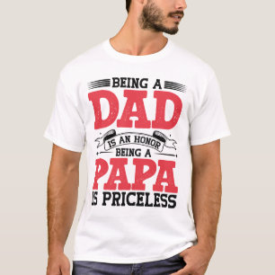 Being a Dad is an Honour Being a Papa is Priceless T-Shirt