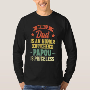 Being A Dad Is An Honour Being A Papou Is Priceles T-Shirt