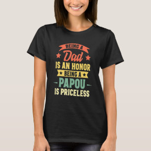 Being A Dad Is An Honour Being A Papou Is Priceles T-Shirt