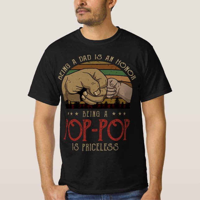 Being A Dad Is An Honour Being A Pop-Pop Is Pricel T-Shirt (Front)