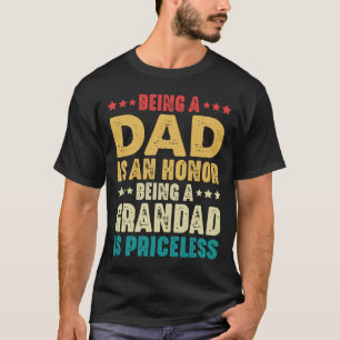 Being A Dad Is An Honour Being Grandad Is Priceles T-Shirt