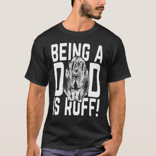 Being A Dad Is Ruff Bloodhound Pup Dad T-Shirt