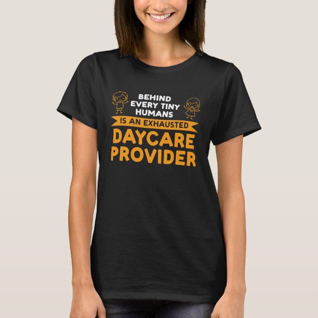 being a daycare provider is not for the weak dayca T-Shirt (Front)