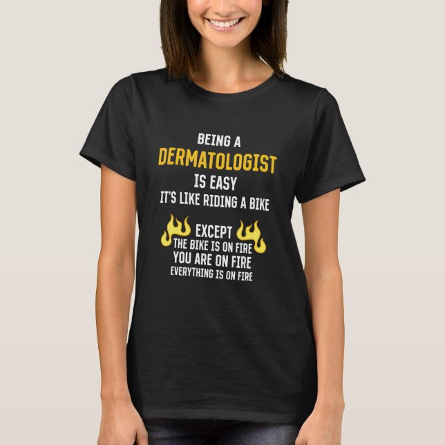 Being a Dermatologist Is Easy  Dermatology Humor T-Shirt (Front)