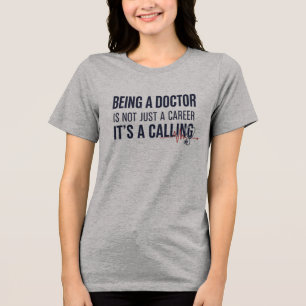 Being a Doctor Is a Calling Bold Medical Quote  Tri-Blend Shirt