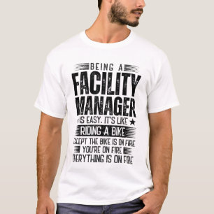 Being A Facility Manager Is Easy T-Shirt