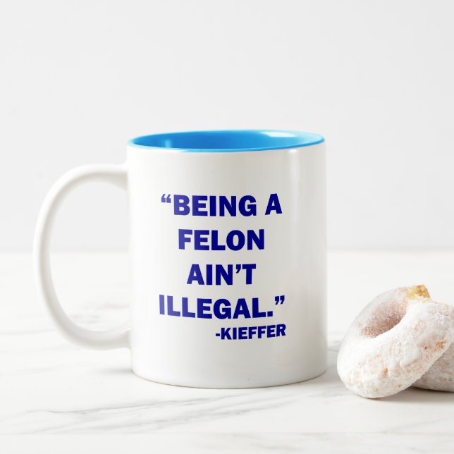 "Being a Felon Ain't Illegal" Mug (With Donut)